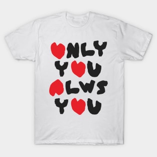 Only You, Always You T-Shirt